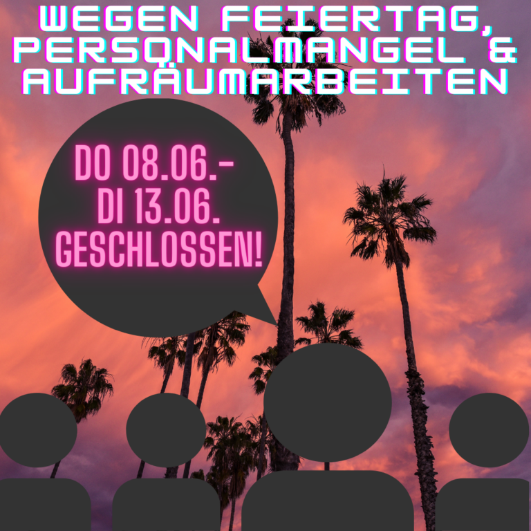 Schließung vom 08.06.-13.06.